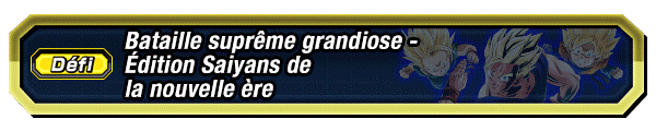 Bataille suprême grandiose - 
Édition Saiyans de la nouvelle ère