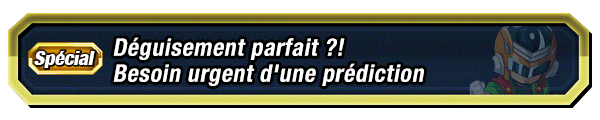 Déguisement parfait ?! Besoin urgent d'une prédiction