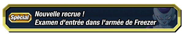Nouvelle recrue ! 
Examen d'entrée dans l'armée de Freezer