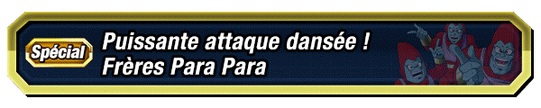 Puissante attaque dansée ! Frères Para Para