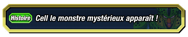 Cell le monstre mystérieux apparaît !
