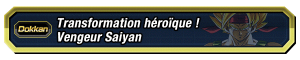 Transformation héroïque ! Vengeur Saiyan