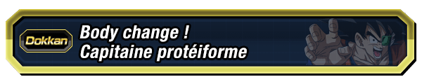 Body change ! Capitaine protéiforme