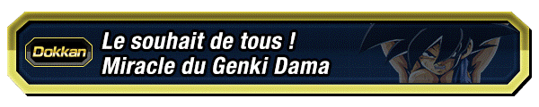 Le souhait de tous ! Miracle du Genki Dama