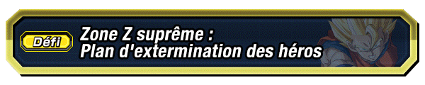 Zone Z suprême : Plan d'extermination des héros