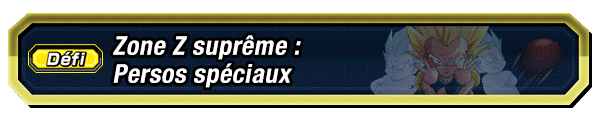 Zone Z suprême : Persos spéciaux