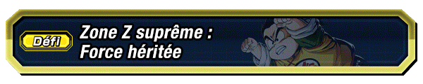 Zone Z suprême : Force héritée