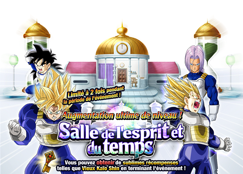 Augmentation ultime de niveau ! 
Salle de l'esprit et du temps